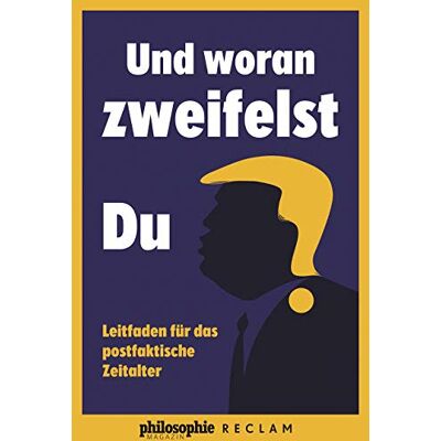 Philosophie Magazin - Und woran zweifelst du?: Leitfaden für das postfaktische Zeitalter (Kooperation Philosophie Magazin) - Preis vom 22.06.2026 11:45:37 h Philosophie Magazin - Und woran zweifelst du?: Leitfaden für das postfaktische Zeitalter (Kooperation Philosophie Magazin) - Preis vom 22.06.2026 11:45:37 h