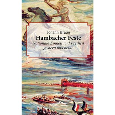 Braun Hambacher Feste: Nationale Einheit und Freiheit gestern und heute - Preis vom 18.06.2026 05:44:55 h Braun Hambacher Feste: Nationale Einheit und Freiheit gestern und heute - Preis vom 18.06.2026 05:44:55 h