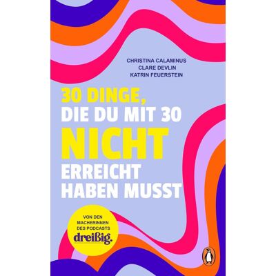Christina Calaminus - 30 Dinge, die du mit 30 nicht erreicht haben musst: dreißig. Das Buch übers Erwachsenwerden - Von den Macherinnen des erfolgreichen Podcasts - Preis vom 20.06.2026 05:23:55 h Christina Calaminus - 30 Dinge, die du mit 30 nicht erreicht haben musst: dreißig. Das Buch übers Erwachsenwerden - Von den Macherinnen des erfolgreichen Podcasts - Preis vom 20.06.2026 05:23:55 h