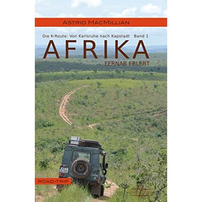 Astrid MacMillian - Afrika fernab erlebt: Band 1: Das K-Wagnis: Von Karlsruhe nach Kapstadt - Preis vom 18.06.2026 05:44:55 h Astrid MacMillian - Afrika fernab erlebt: Band 1: Das K-Wagnis: Von Karlsruhe nach Kapstadt - Preis vom 18.06.2026 05:44:55 h