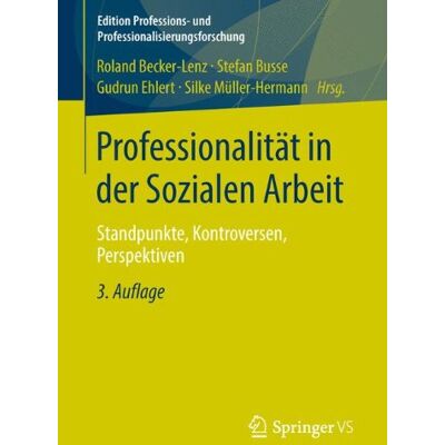 Roland Professionalität in der Sozialen Arbeit: Standpunkte, Kontroversen, Perspektiven (Edition Professions- und Professionalisierungsforschung) - Preis vom 17.06.2026 05:34:31 h Roland Professionalität in der Sozialen Arbeit: Standpunkte, Kontroversen, Perspektiven (Edition Professions- und Professionalisierungsforschung) - Preis vom 17.06.2026 05:34:31 h