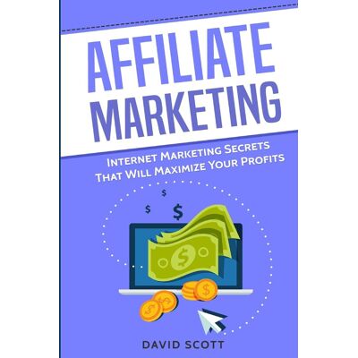 Scott Affiliate Marketing: Internet Marketing Secrets That Will Maximize Your Profits - Preis vom 16.06.2026 05:30:18 h Scott Affiliate Marketing: Internet Marketing Secrets That Will Maximize Your Profits - Preis vom 16.06.2026 05:30:18 h