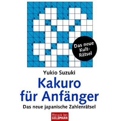 Yukio Suzuki - Kakuro für Anfänger: Das neue japanische Zahlenrätsel - Preis vom 22.09.2026 03:35:57 h Yukio Suzuki - Kakuro für Anfänger: Das neue japanische Zahlenrätsel - Preis vom 22.09.2026 03:35:57 h