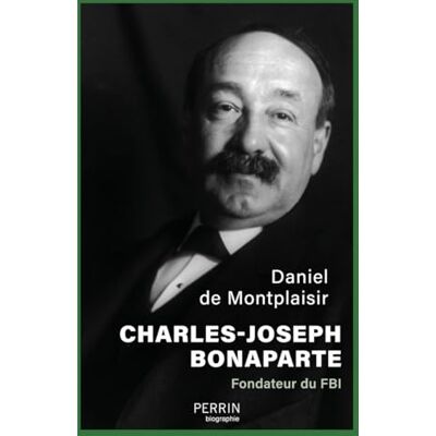 Montplaisir, Daniel de - Charles-Joseph Bonaparte : fondateur du FBI - Preis vom 17.06.2026 05:34:31 h Montplaisir, Daniel de - Charles-Joseph Bonaparte : fondateur du FBI - Preis vom 17.06.2026 05:34:31 h
