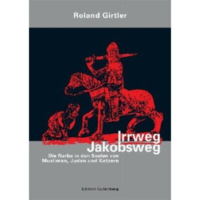 Roland Irrweg Jakobsweg. Die Narben in den Seelen von Muslimen, Juden und Ketzern - Preis vom 17.06.2026 05:34:31 h Roland Irrweg Jakobsweg. Die Narben in den Seelen von Muslimen, Juden und Ketzern - Preis vom 17.06.2026 05:34:31 h