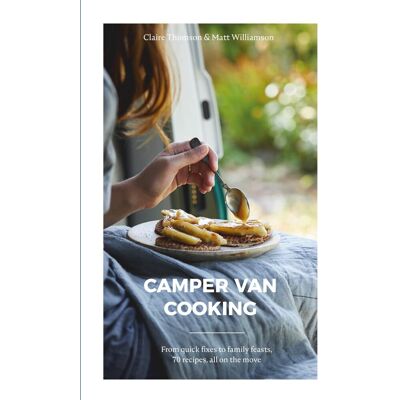 Claire Thomson - Camper Van Cooking: From Quick Fixes to Family Feasts, 70 Recipes, All on the Move - Preis vom 22.09.2026 03:35:57 h Claire Thomson - Camper Van Cooking: From Quick Fixes to Family Feasts, 70 Recipes, All on the Move - Preis vom 22.09.2026 03:35:57 h