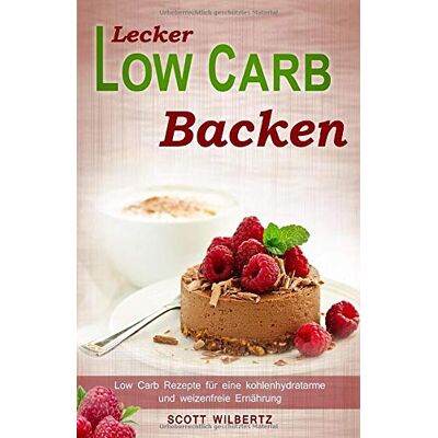 Scott Lecker Low Carb backen: Low Carb Rezepte für eine kohlenhydratarme und weizenfreie Ernährung - Preis vom 16.06.2026 05:30:18 h Scott Lecker Low Carb backen: Low Carb Rezepte für eine kohlenhydratarme und weizenfreie Ernährung - Preis vom 16.06.2026 05:30:18 h
