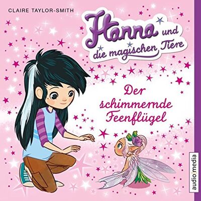 Taylor Hanna und die magischen Tiere. Der schimmernde Feenflügel - Preis vom 24.06.2026 07:42:13 h Taylor Hanna und die magischen Tiere. Der schimmernde Feenflügel - Preis vom 24.06.2026 07:42:13 h
