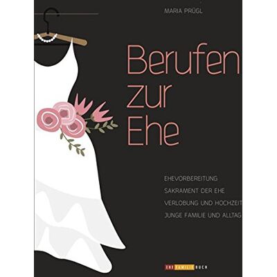 Maria Prügl - Berufen zur Ehe: Ehevorbereitung - Sakrament der Ehe - Verlobung und Hochzeit - Junge Familie und Alltag - Preis vom 17.06.2026 05:34:31 h Maria Prügl - Berufen zur Ehe: Ehevorbereitung - Sakrament der Ehe - Verlobung und Hochzeit - Junge Familie und Alltag - Preis vom 17.06.2026 05:34:31 h