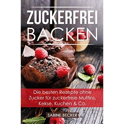 Becker Zuckerfrei backen: Die besten Rezepte ohne Zucker für zuckerfreie Muffins, Kekse, Kuchen & Co. – Zuckerfrei leben Backbuch - Preis vom 16.06.2026 05:30:18 h Becker Zuckerfrei backen: Die besten Rezepte ohne Zucker für zuckerfreie Muffins, Kekse, Kuchen & Co. – Zuckerfrei leben Backbuch - Preis vom 16.06.2026 05:30:18 h