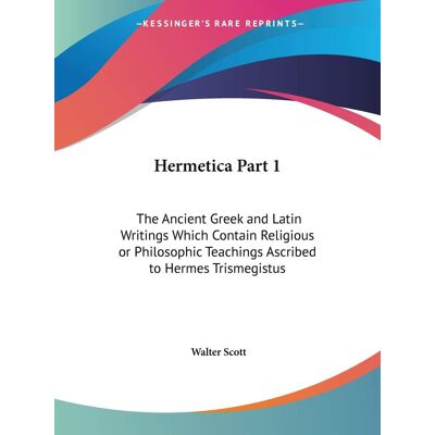 Scott Hermetica - The Ancient Greek and Latin Writings Which Contain Religious or Philosophic Teachings Ascribed to Hermes Trismegistus: The Ancient Greek & ... Trismegistusintroduction Texts & Translations - Preis vom 16.06.2026 05:30:18 h Scott Hermetica - The Ancient Greek and Latin Writings Which Contain Religious or Philosophic Teachings Ascribed to Hermes Trismegistus: The Ancient Greek & ... Trismegistusintroduction Texts & Translations - Preis vom 16.06.2026 05:30:18 h