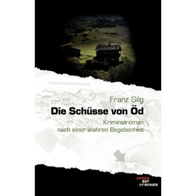 Franz Gilg - Die Schüsse von Öd: Kriminalroman nach einer wahren Begebenheit - Preis vom 18.06.2026 05:44:55 h Franz Gilg - Die Schüsse von Öd: Kriminalroman nach einer wahren Begebenheit - Preis vom 18.06.2026 05:44:55 h