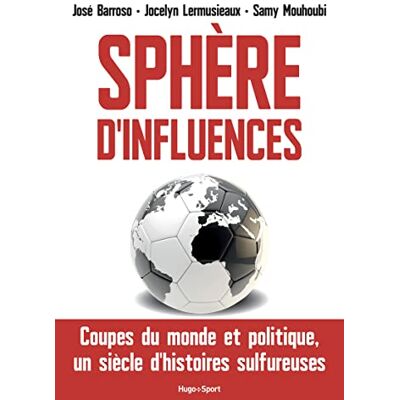 Jose Barroso - Sphère d'influences : Coupes du monde et politique, un siècle d'histoires sulfureuses - Preis vom 22.06.2026 23:23:57 h Jose Barroso - Sphère d'influences : Coupes du monde et politique, un siècle d'histoires sulfureuses - Preis vom 22.06.2026 23:23:57 h