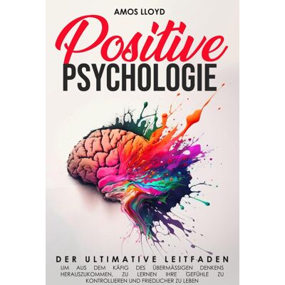 Lloyd Positive Psychologie: Der ultimative Leitfaden um aus dem Käfig des übermäßigen Denkens herauszukommen, zu lernen ihre Gefühle zu kontrollieren und friedlicher zu leben - Preis vom 07.08.2026 11:47:26 h Lloyd Positive Psychologie: Der ultimative Leitfaden um aus dem Käfig des übermäßigen Denkens herauszukommen, zu lernen ihre Gefühle zu kontrollieren und friedlicher zu leben - Preis vom 07.08.2026 11:47:26 h