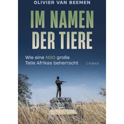 Olivier Van Beemen - Im Namen der Tiere: Wie eine NGO große Teile Afrikas beherrscht - Preis vom 26.06.2026 19:40:26 h Olivier Van Beemen - Im Namen der Tiere: Wie eine NGO große Teile Afrikas beherrscht - Preis vom 26.06.2026 19:40:26 h