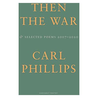 Philips Then the War: And Selected Poems 2007-2020 - Preis vom 07.08.2026 11:47:26 h Philips Then the War: And Selected Poems 2007-2020 - Preis vom 07.08.2026 11:47:26 h