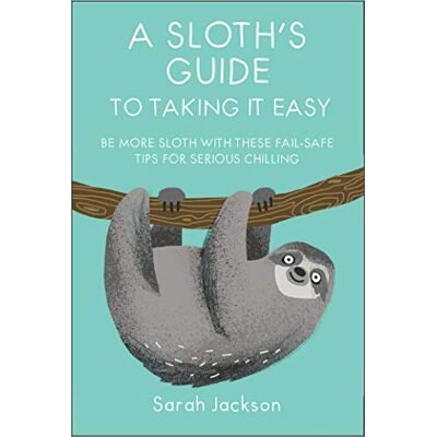 Jackson A Sloth's Guide to Taking It Easy: Be More Sloth with These Fail-Safe Tips for Serious Chilling - Preis vom 16.06.2026 05:30:18 h Jackson A Sloth's Guide to Taking It Easy: Be More Sloth with These Fail-Safe Tips for Serious Chilling - Preis vom 16.06.2026 05:30:18 h