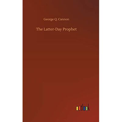 Cannon, George Q. - The Latter-Day Prophet - Preis vom 22.09.2026 03:35:57 h Cannon, George Q. - The Latter-Day Prophet - Preis vom 22.09.2026 03:35:57 h