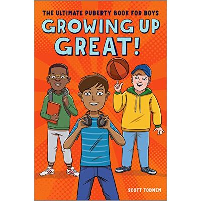 Scott Todnem - Growing Up Great!: The Ultimate Puberty Book for Boys - Preis vom 22.09.2026 03:35:57 h Scott Todnem - Growing Up Great!: The Ultimate Puberty Book for Boys - Preis vom 22.09.2026 03:35:57 h