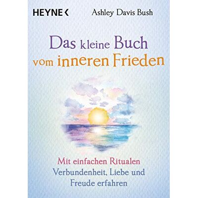 Ashley Davis Bush - Das kleine Buch vom inneren Frieden: Mit einfachen Ritualen Verbundenheit, Freude und Liebe erfahren - Preis vom 23.06.2026 11:45:09 h Ashley Davis Bush - Das kleine Buch vom inneren Frieden: Mit einfachen Ritualen Verbundenheit, Freude und Liebe erfahren - Preis vom 23.06.2026 11:45:09 h