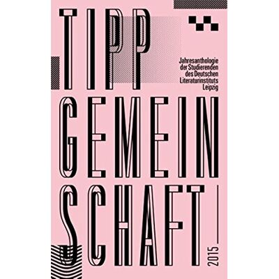 Hansen Tippgemeinschaft 2015: Jahresanthologie der Studierenden des Deutschen Literaturinstituts Leipzig - Preis vom 23.06.2026 11:45:09 h Hansen Tippgemeinschaft 2015: Jahresanthologie der Studierenden des Deutschen Literaturinstituts Leipzig - Preis vom 23.06.2026 11:45:09 h