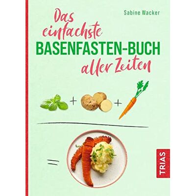 Sabine Wacker - Das einfachste Basenfasten-Buch aller Zeiten (Die einfachsten aller Zeiten) - Preis vom 23.06.2026 11:45:09 h Sabine Wacker - Das einfachste Basenfasten-Buch aller Zeiten (Die einfachsten aller Zeiten) - Preis vom 23.06.2026 11:45:09 h