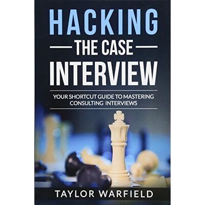 Taylor Hacking the Case Interview: Your Shortcut Guide to Mastering Consulting Interviews - Preis vom 24.06.2026 07:42:13 h Taylor Hacking the Case Interview: Your Shortcut Guide to Mastering Consulting Interviews - Preis vom 24.06.2026 07:42:13 h