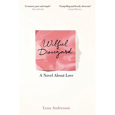 Lena Andersson - Wilful Disregard: A Novel About Love - Preis vom 22.09.2026 03:35:57 h Lena Andersson - Wilful Disregard: A Novel About Love - Preis vom 22.09.2026 03:35:57 h