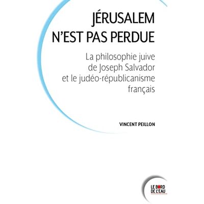 Vincent Jérusalem n'est pas perdue : la philosophie juive de Joseph Salvador et le judéo-républicanisme français - Preis vom 22.06.2026 23:23:57 h Vincent Jérusalem n'est pas perdue : la philosophie juive de Joseph Salvador et le judéo-républicanisme français - Preis vom 22.06.2026 23:23:57 h