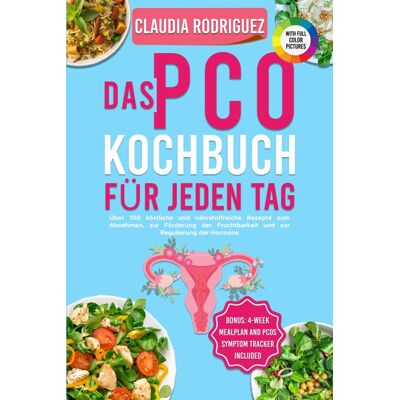 Rodriguez Das PCO Kochbuch für Jeden Tag: Über 100 köstliche und nährstoffreiche Rezepte zum Abnehmen, zur Förderung der Fruchtbarkeit und zur Regulierung der Hormone - Preis vom 07.08.2026 11:47:26 h Rodriguez Das PCO Kochbuch für Jeden Tag: Über 100 köstliche und nährstoffreiche Rezepte zum Abnehmen, zur Förderung der Fruchtbarkeit und zur Regulierung der Hormone - Preis vom 07.08.2026 11:47:26 h