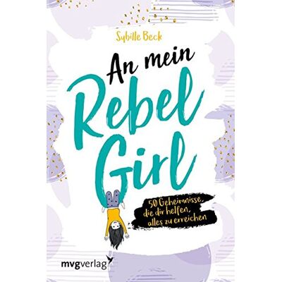 Sybille Beck - An mein Rebel Girl: 50 Geheimnisse, die dir helfen, alles zu erreichen - Preis vom 17.06.2026 05:34:31 h Sybille Beck - An mein Rebel Girl: 50 Geheimnisse, die dir helfen, alles zu erreichen - Preis vom 17.06.2026 05:34:31 h