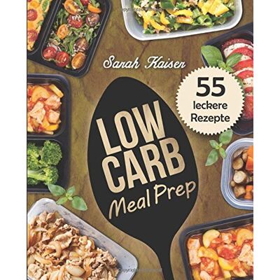Kaiser Low Carb Meal Prep: Vorkochen, aufbewahren & mitnehmen - Das Kochbuch mit 55 leckeren Rezepten zum Abnehmen und Zeit sparen (ideal für Berufstätige, Studenten und Sportler) - Preis vom 23.06.2026 11:45:09 h Kaiser Low Carb Meal Prep: Vorkochen, aufbewahren & mitnehmen - Das Kochbuch mit 55 leckeren Rezepten zum Abnehmen und Zeit sparen (ideal für Berufstätige, Studenten und Sportler) - Preis vom 23.06.2026 11:45:09 h