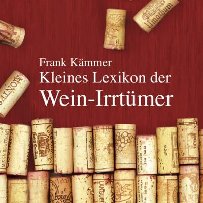 Frank Kämmer - Kleines Lexikon der Wein-Irrtümer - Preis vom 17.06.2026 05:34:31 h Frank Kämmer - Kleines Lexikon der Wein-Irrtümer - Preis vom 17.06.2026 05:34:31 h