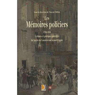 Vincent Milliot - Les mémoires policiers : 1750-1850, écritures et pratiques policières du siècle des lumières au second Empire - Preis vom 22.09.2026 03:35:57 h Vincent Milliot - Les mémoires policiers : 1750-1850, écritures et pratiques policières du siècle des lumières au second Empire - Preis vom 22.09.2026 03:35:57 h