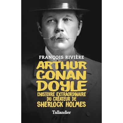 François Rivière - Arthur Conan Doyle : l'histoire extraordinaire du créateur de Sherlock Holmes - Preis vom 20.06.2026 05:23:55 h François Rivière - Arthur Conan Doyle : l'histoire extraordinaire du créateur de Sherlock Holmes - Preis vom 20.06.2026 05:23:55 h
