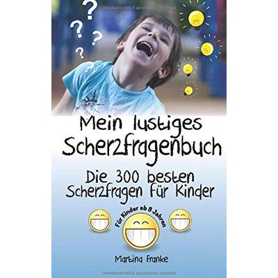 Franke Scherzfragen Kinder ab 8 Jahren: Die 300 besten Scherzfragen! (Kinderwitze, Band 2) - Preis vom 24.06.2026 07:42:13 h Franke Scherzfragen Kinder ab 8 Jahren: Die 300 besten Scherzfragen! (Kinderwitze, Band 2) - Preis vom 24.06.2026 07:42:13 h