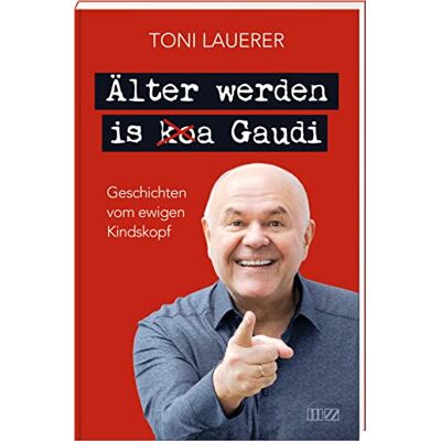 Toni Älter werden is (ko)a Gaudi: Geschichten vom ewigen Kindskopf - Preis vom 07.08.2026 11:47:26 h Toni Älter werden is (ko)a Gaudi: Geschichten vom ewigen Kindskopf - Preis vom 07.08.2026 11:47:26 h