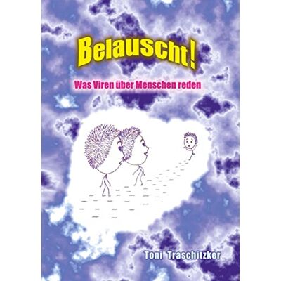 Toni Traschitzker - Belauscht! Was Viren über Menschen reden - Preis vom 22.09.2026 03:35:57 h Toni Traschitzker - Belauscht! Was Viren über Menschen reden - Preis vom 22.09.2026 03:35:57 h