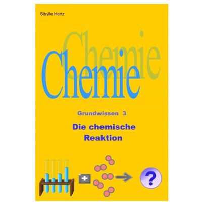 Sibylle Hertz - Die chemische Reaktion: Chemie Grundwissen 3 - Preis vom 22.09.2026 03:35:57 h Sibylle Hertz - Die chemische Reaktion: Chemie Grundwissen 3 - Preis vom 22.09.2026 03:35:57 h