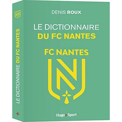 Denis Roux - Le dictionnaire du FC Nantes - Preis vom 22.06.2026 23:23:57 h Denis Roux - Le dictionnaire du FC Nantes - Preis vom 22.06.2026 23:23:57 h
