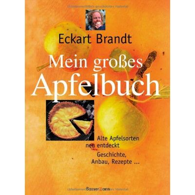 Eckart Brandt - Mein großes Apfelbuch: Alte Apfelsorten neu entdeckt. Geschichte, Anbau, Rezepte: Alte Apfelsorten neu entdeckt. Geschichten, Anbau, Rezepte - Preis vom 22.09.2026 03:35:57 h Eckart Brandt - Mein großes Apfelbuch: Alte Apfelsorten neu entdeckt. Geschichte, Anbau, Rezepte: Alte Apfelsorten neu entdeckt. Geschichten, Anbau, Rezepte - Preis vom 22.09.2026 03:35:57 h