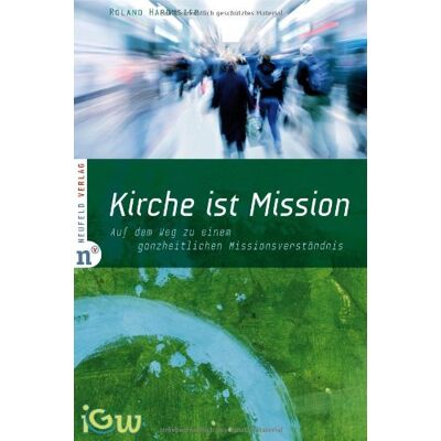 Roland Kirche ist Mission: Auf dem Weg zu einem ganzheitlichen Missionsverständnis. Edition IGW, Band 2 - Preis vom 17.06.2026 05:34:31 h Roland Kirche ist Mission: Auf dem Weg zu einem ganzheitlichen Missionsverständnis. Edition IGW, Band 2 - Preis vom 17.06.2026 05:34:31 h