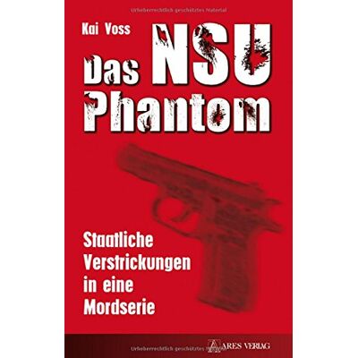 Voss Das NSU Phantom: Staatliche Verstrickungen in eine Mordserie - Preis vom 07.08.2026 11:47:26 h Voss Das NSU Phantom: Staatliche Verstrickungen in eine Mordserie - Preis vom 07.08.2026 11:47:26 h