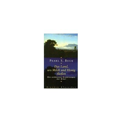 Buck, Pearl S. - Das Land, wo Milch und Honig fließen - Preis vom 22.09.2026 03:35:57 h Buck, Pearl S. - Das Land, wo Milch und Honig fließen - Preis vom 22.09.2026 03:35:57 h