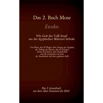 Martin Luther - Das 2. Buch Mose, Exodus, das 2. Gesetzbuch aus der Bibel - Wie Gott das Volk Israel aus der ägyptischen Sklaverei befreite: Von Mose, den 10 Plagen, ... Kalb (Die Bücher der Bibel als Einzelausgabe) - Preis vom 24.06.2026 07:42:13 h Martin Luther - Das 2. Buch Mose, Exodus, das 2. Gesetzbuch aus der Bibel - Wie Gott das Volk Israel aus der ägyptischen Sklaverei befreite: Von Mose, den 10 Plagen, ... Kalb (Die Bücher der Bibel als Einzelausgabe) - Preis vom 24.06.2026 07:42:13 h