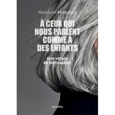 Madeleine Melquiond - Mon voyage en septuagénie : à ceux qui nous parlent comme à des enfants - Preis vom 18.06.2026 05:44:55 h Madeleine Melquiond - Mon voyage en septuagénie : à ceux qui nous parlent comme à des enfants - Preis vom 18.06.2026 05:44:55 h