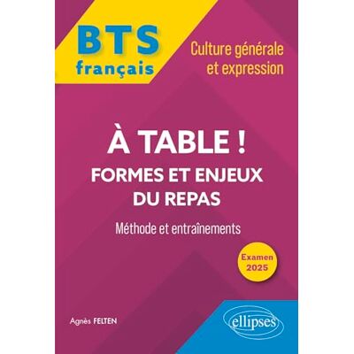 Agnès Felten - A table ! : formes et enjeux du repas : BTS français, culture générale et expression, méthode et entraînements, examen 2025 - Preis vom 17.06.2026 05:34:31 h Agnès Felten - A table ! : formes et enjeux du repas : BTS français, culture générale et expression, méthode et entraînements, examen 2025 - Preis vom 17.06.2026 05:34:31 h