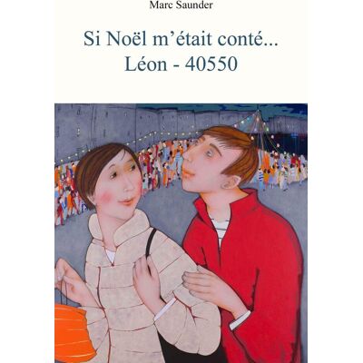 Marc Saunder - Si Noël m'était conté... : Léon : 40550 - Preis vom 22.09.2026 03:35:57 h Marc Saunder - Si Noël m'était conté... : Léon : 40550 - Preis vom 22.09.2026 03:35:57 h