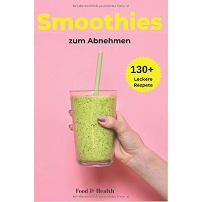 Specialists, Food & Health - Smoothies zum Abnehmen: Über 130+ traumhaft leckere Smoothie Rezepte Buch für DICH Lebenskraft und Energie steigern inkl. simpler 30 Tage Challenge - Preis vom 20.06.2026 05:23:55 h Specialists, Food & Health - Smoothies zum Abnehmen: Über 130+ traumhaft leckere Smoothie Rezepte Buch für DICH Lebenskraft und Energie steigern inkl. simpler 30 Tage Challenge - Preis vom 20.06.2026 05:23:55 h