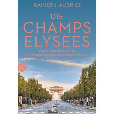 Rainer Haubrich - Die Champs-Élysées: Eine kurze Geschichte des berühmtesten Boulevards der Welt - Preis vom 24.06.2026 19:44:00 h Rainer Haubrich - Die Champs-Élysées: Eine kurze Geschichte des berühmtesten Boulevards der Welt - Preis vom 24.06.2026 19:44:00 h